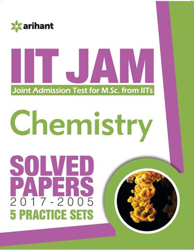 Arihant IIT JAM (Joint Admission test for M. Sc. From IITs) - Chemistry Solved Papers (2017-2005 ) 5 Practice Sets